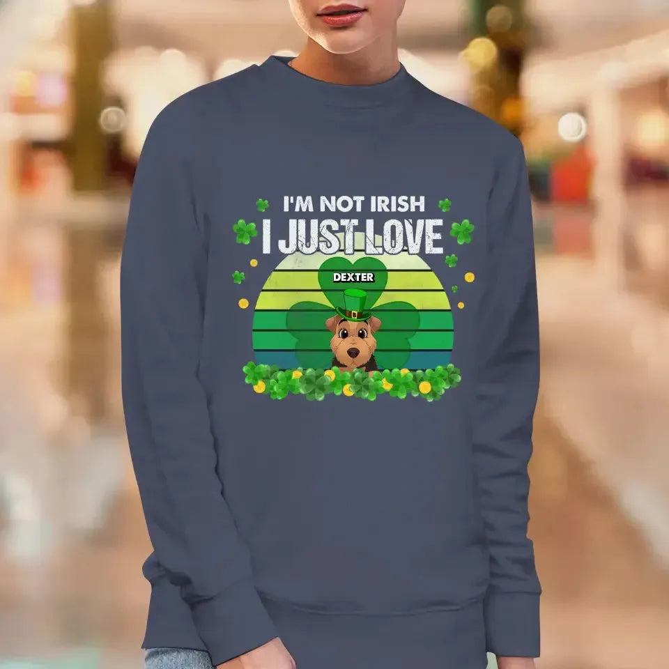 I'm Not Irish I Just Love - Custom Name - Personalized Gifts For Dog Lovers - Unisex Hoodie