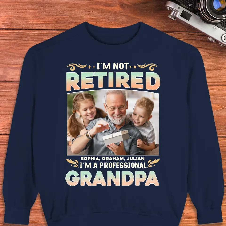 I'm Not Retired, I'm A Professional Grandpa - Custom Photo - Personalized Gifts For Grandpa - T-shirt