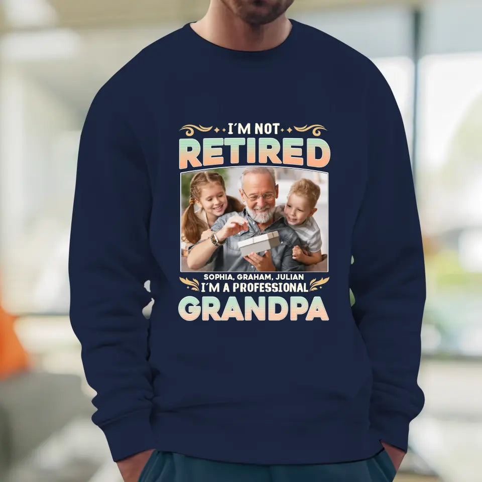 I'm Not Retired, I'm A Professional Grandpa - Custom Photo - Personalized Gifts For Grandpa - T-shirt