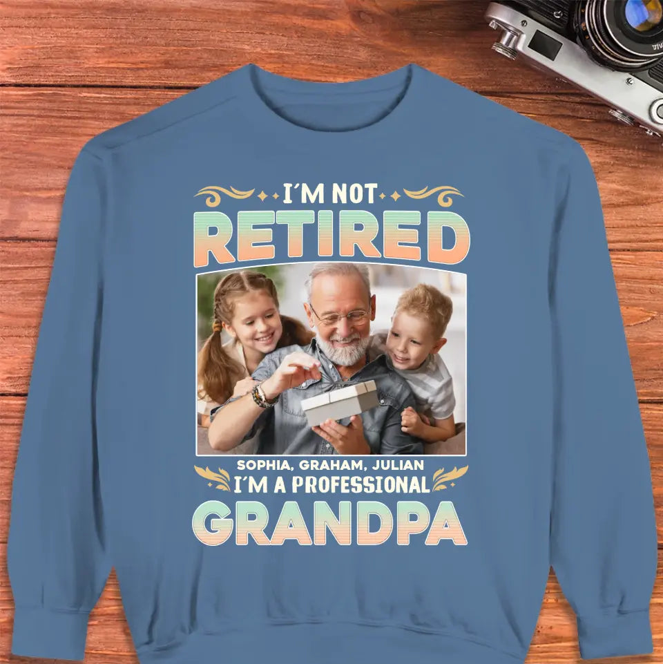 I'm Not Retired, I'm A Professional Grandpa - Custom Photo - Personalized Gifts For Grandpa - T-shirt