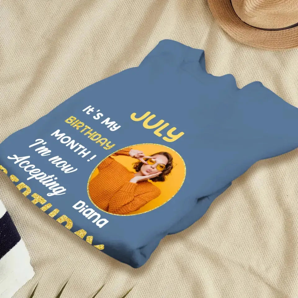 It's My Birthday Month - Custom  Photo - Personalized Gifts For Her - T-Shirt