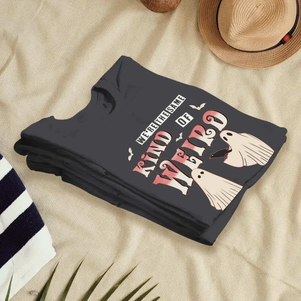 Kind Of Weird - Custom Name - Personalized Gifts for Couples - T-Shirt