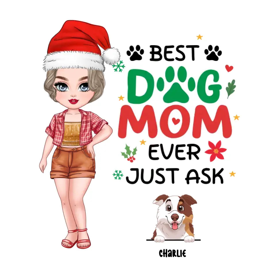 Best Dog Mom Ever, Just Ask - Custom Quote - Personalized Gifts For Dog Lovers - T-shirt