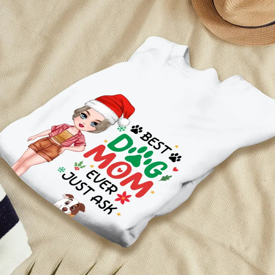 Best Dog Mom Ever, Just Ask - Custom Quote - Personalized Gifts For Dog Lovers - T-shirt