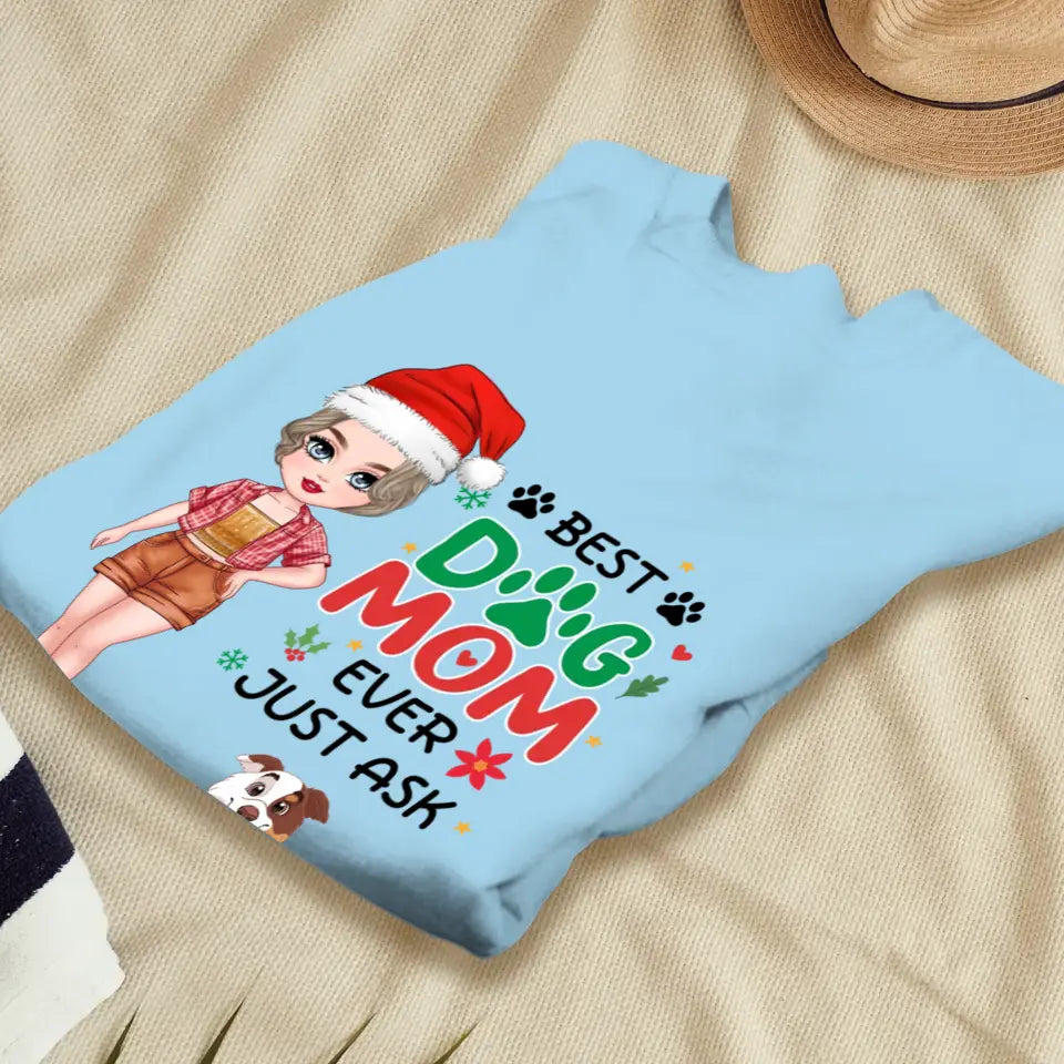 Best Dog Mom Ever, Just Ask - Custom Quote - Personalized Gifts For Dog Lovers - T-shirt