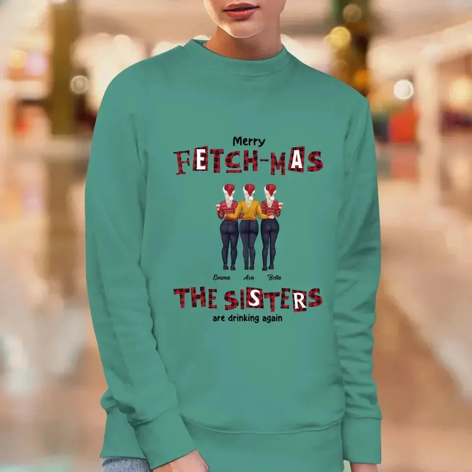 Fetch-mas Sisters - Custom Quote - Personalized Gifts For Besties -  Family Sweater