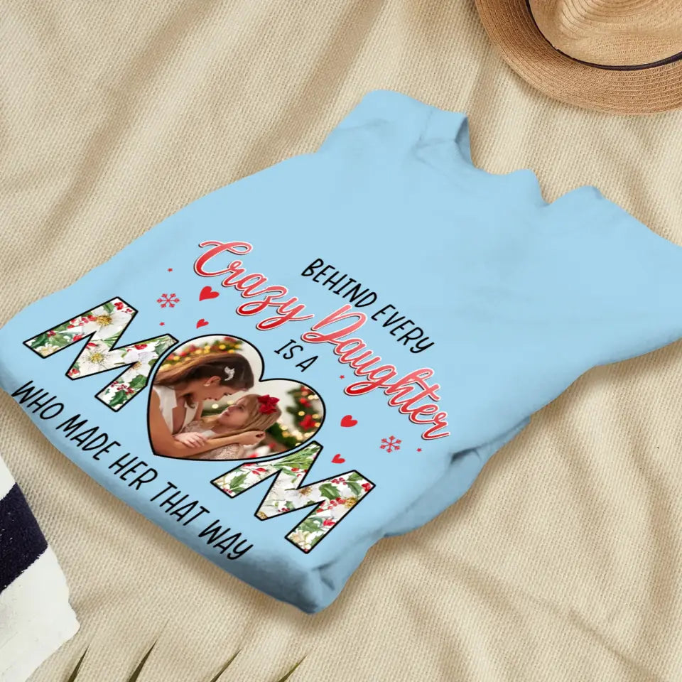 The Love Between Crazy Daughter & Mom - Custom Photo - Personalized Gifts For Mom - T-shirt