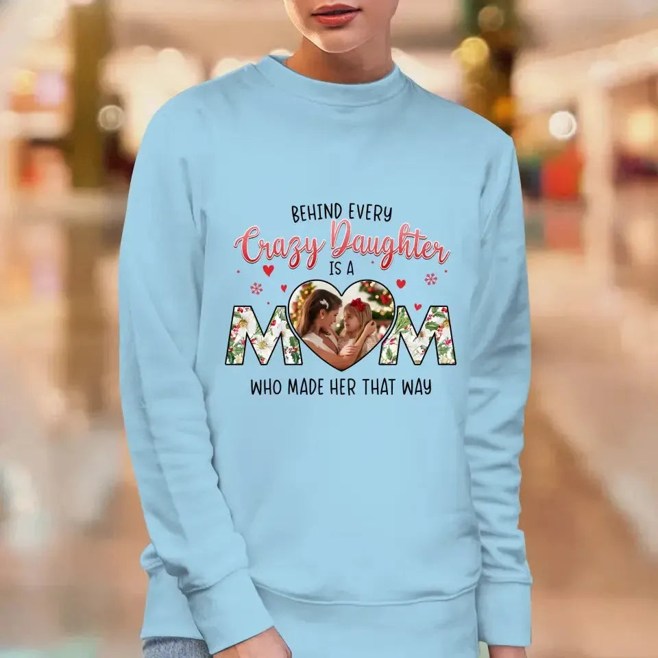 The Love Between Crazy Daughter & Mom - Custom Photo - Personalized Gifts For Mom - T-shirt