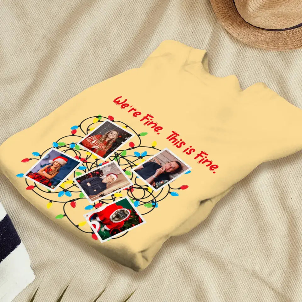 We Are Fine This Is Fine - Custom Photo - Personalized Gifts For Family - T-shirt