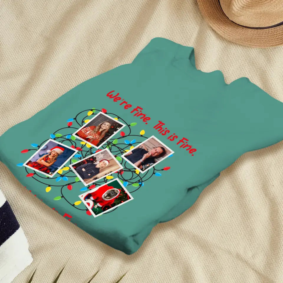 We Are Fine This Is Fine - Custom Photo - Personalized Gifts For Family - T-shirt