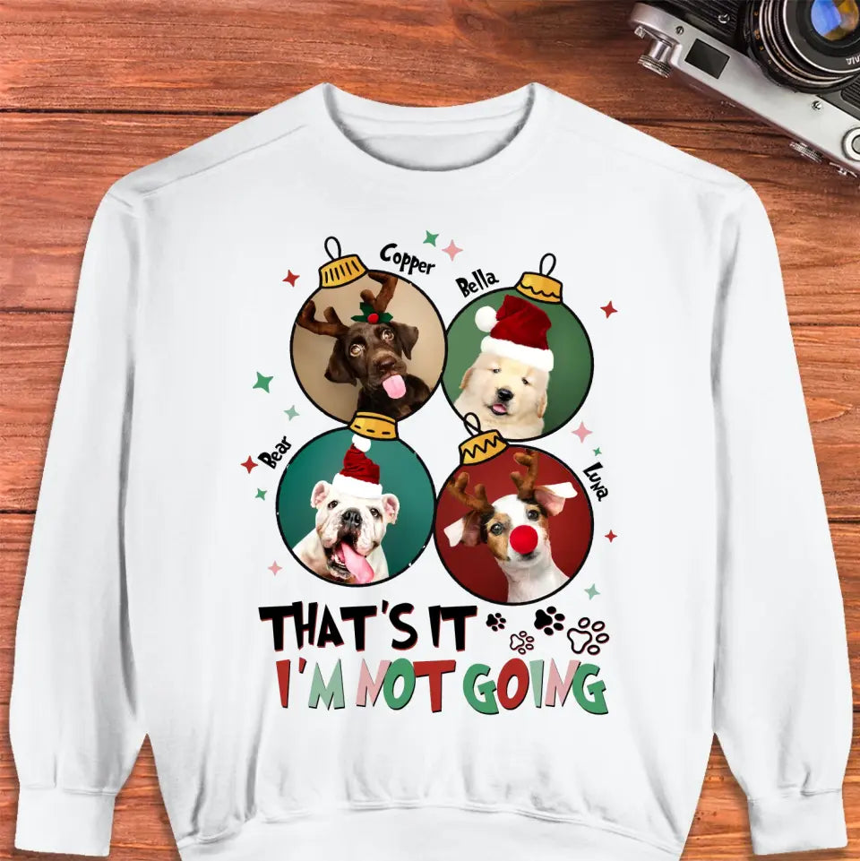 That's It I'm Not Going - Custom Name - Personalized Gift For Dog Lovers - Hoodie