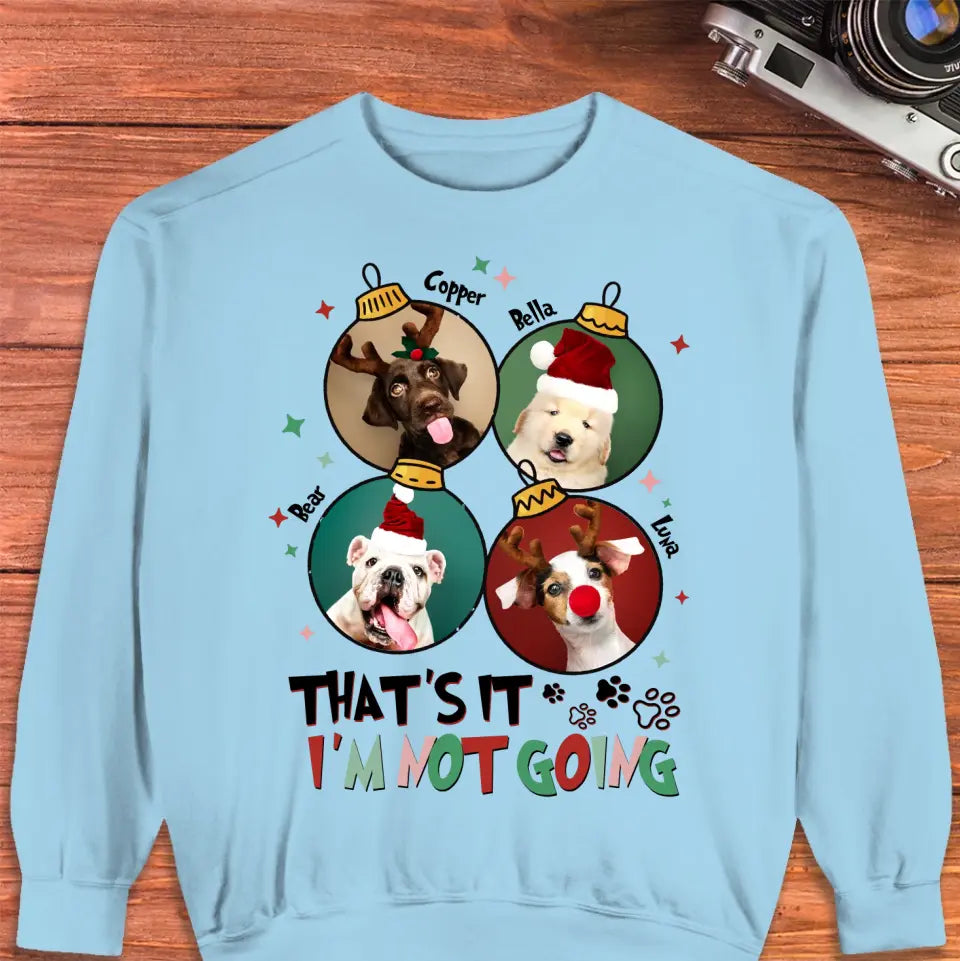 That's It I'm Not Going - Custom Name - Personalized Gift For Dog Lovers - Hoodie