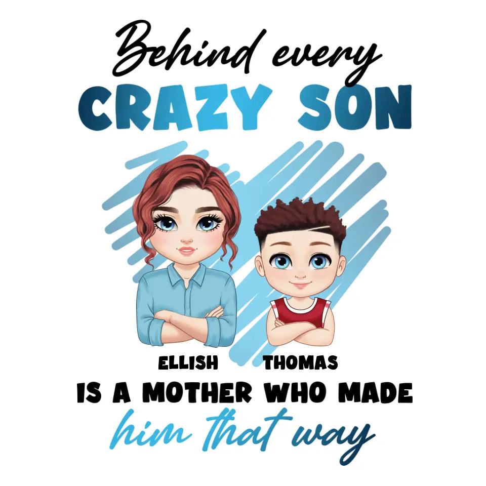 Behind Every Crazy Kid Is A Mother Who Made Him That Way - Custom Name - Personalized Gifts For Mom - Sweater