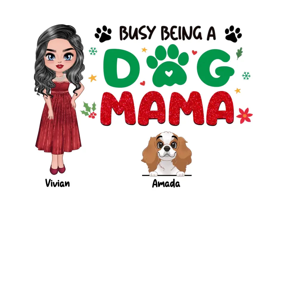 Busy Being A Dog Mama - Custom Name - Personalized Gifts For Dog Lovers - Unisex T-shirt