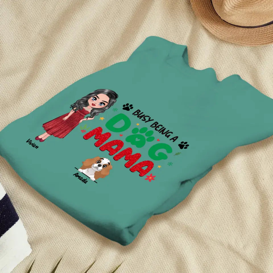 Busy Being A Dog Mama - Custom Name - Personalized Gifts For Dog Lovers - Unisex T-shirt