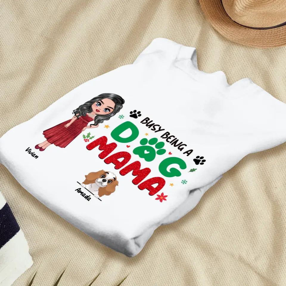 Busy Being A Dog Mama - Custom Name - Personalized Gifts For Dog Lovers - Unisex T-shirt