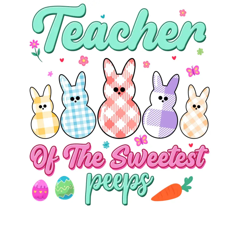 Teacher Of The Sweetest Peeps - Personalized Gifts For Teachers - Unisex T-Shirt