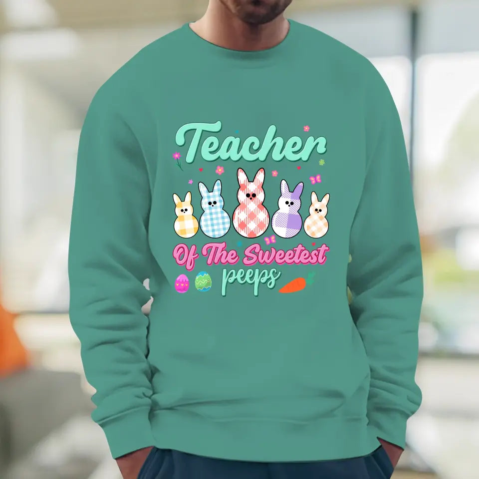 Teacher Of The Sweetest Peeps - Personalized Gifts For Teachers - Unisex Sweater