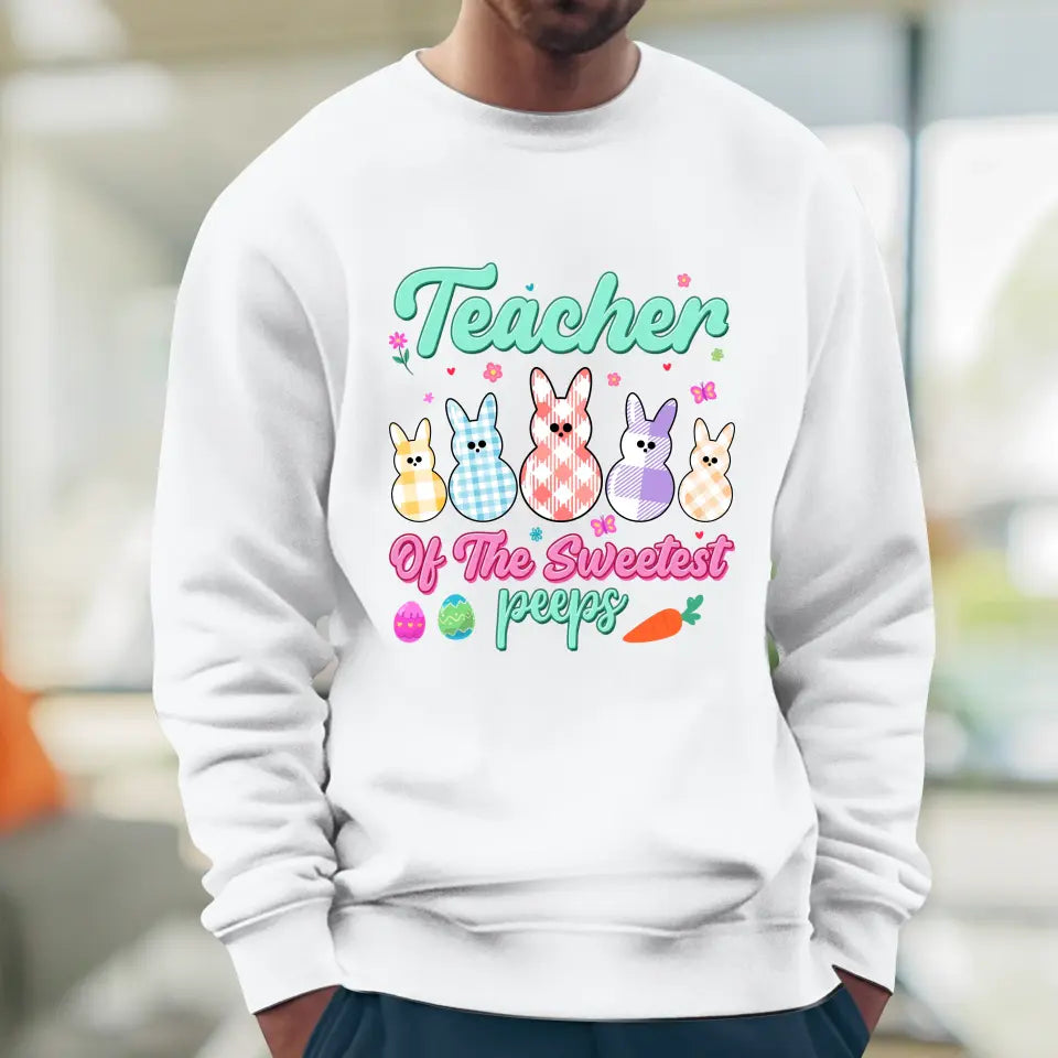 Teacher Of The Sweetest Peeps - Personalized Gifts For Teachers - Unisex Sweater