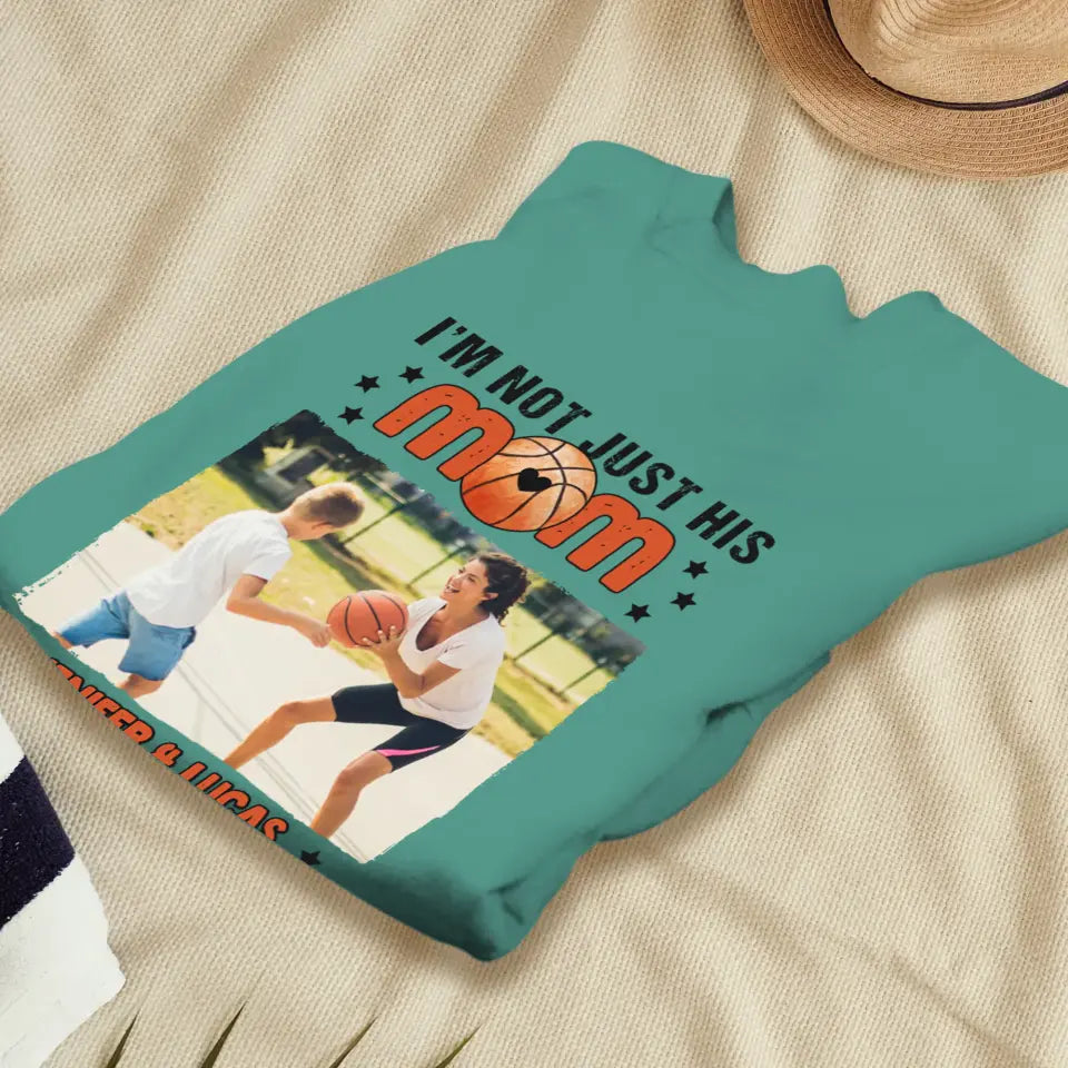 I'm Not Just His Mom  - Custom Photo - Personalized Gifts For Mom - T-Shirt