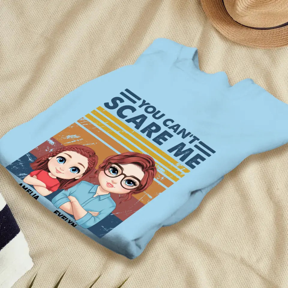 You Can't Scare Me - Custom Name - Personalized Gifts For Mom - T-Shirt