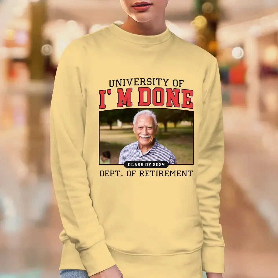 University Of I'm Done - Custom Photo - Personalized Gifts For Grandpa - T-Shirt