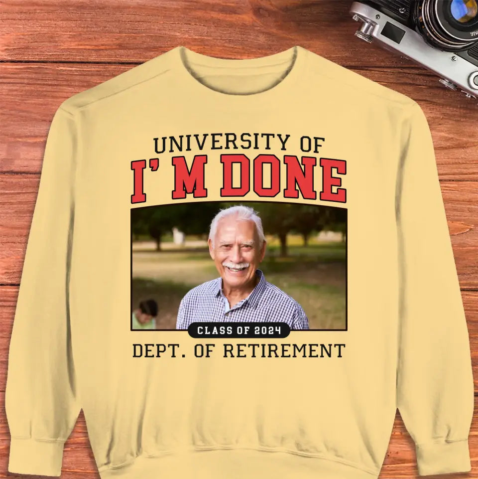 University Of I'm Done - Custom Photo - Personalized Gifts For Grandpa - Sweater