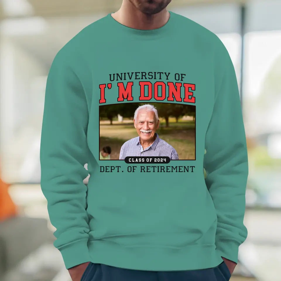 University Of I'm Done - Custom Photo - Personalized Gifts For Grandpa - T-Shirt