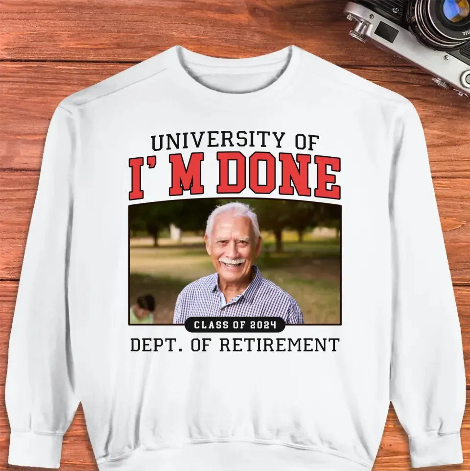 University Of I'm Done - Custom Photo - Personalized Gifts For Grandpa - T-Shirt