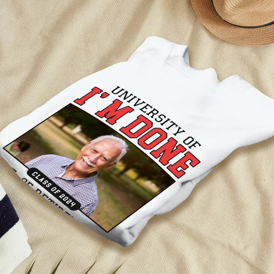 University Of I'm Done - Custom Photo - Personalized Gifts For Grandpa - T-Shirt