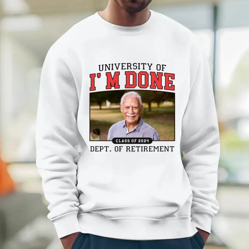 University Of I'm Done - Custom Photo - Personalized Gifts For Grandpa - T-Shirt