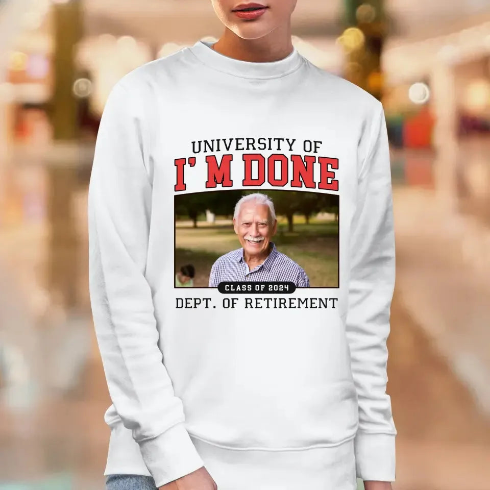 University Of I'm Done - Custom Photo - Personalized Gifts For Grandpa - T-Shirt