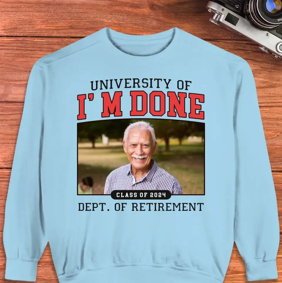 University Of I'm Done - Custom Photo - Personalized Gifts For Grandpa - T-Shirt