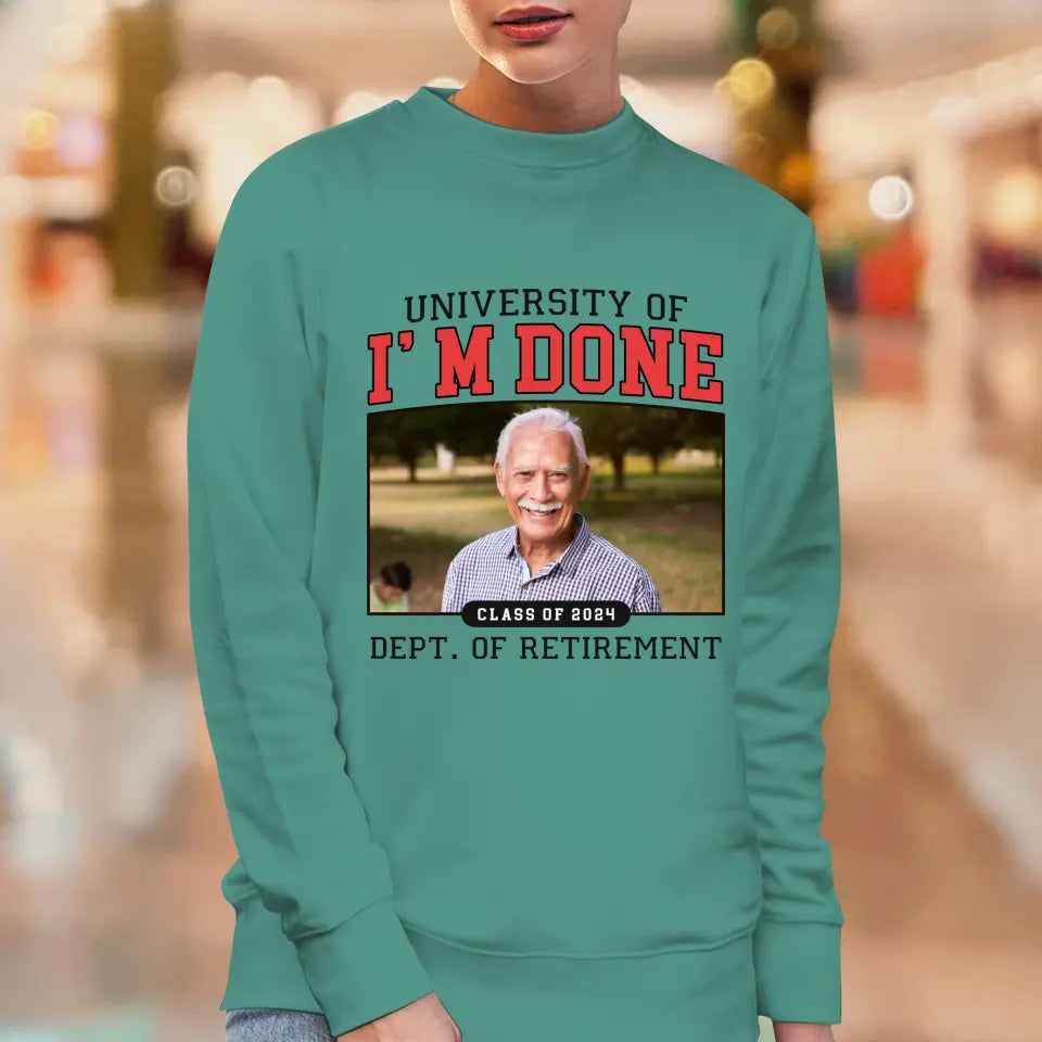 University Of I'm Done - Custom Photo - Personalized Gifts For Grandpa - Sweater