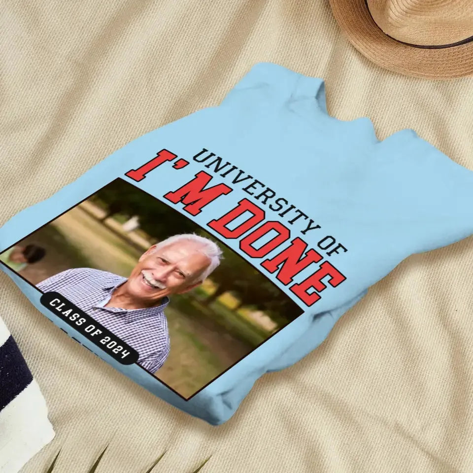 University Of I'm Done - Custom Photo - Personalized Gifts For Grandpa - T-Shirt