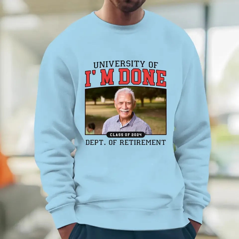 University Of I'm Done - Custom Photo - Personalized Gifts For Grandpa - T-Shirt