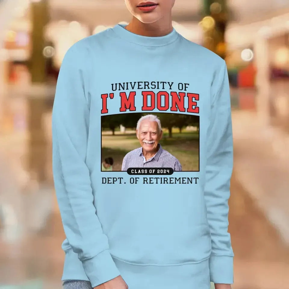 University Of I'm Done - Custom Photo - Personalized Gifts For Grandpa - T-Shirt