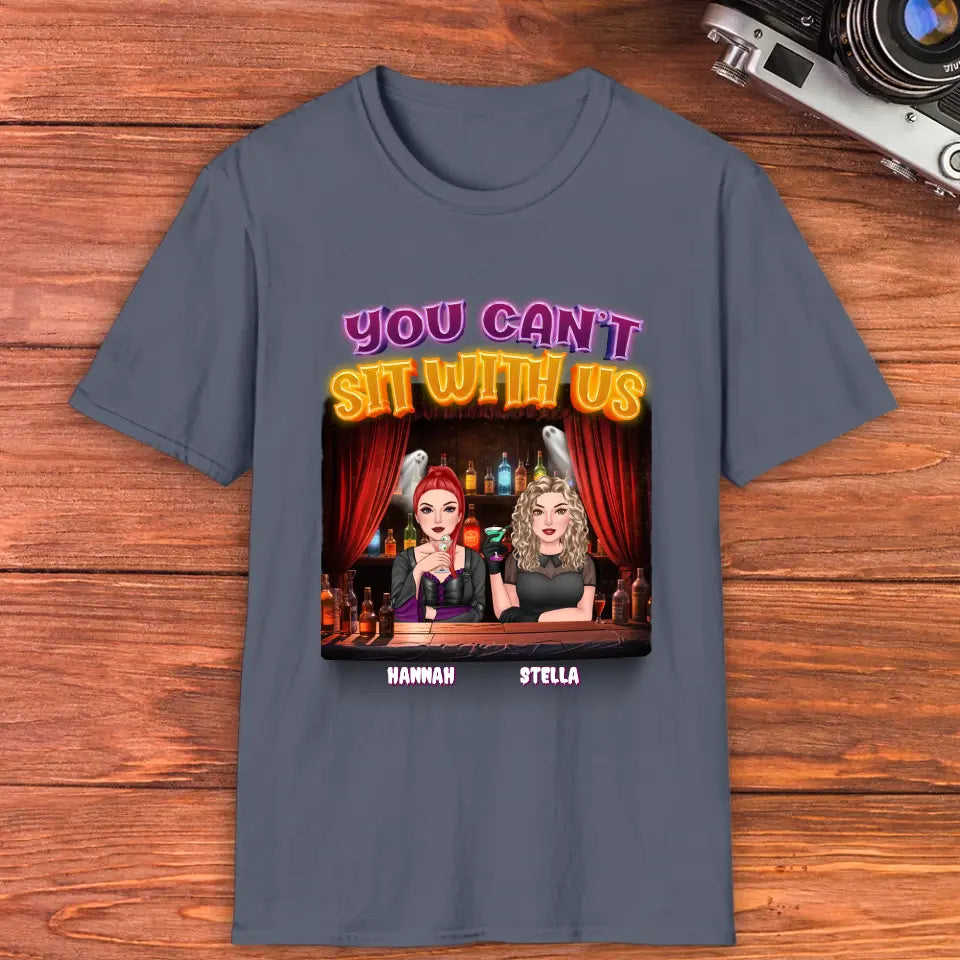 You Can't Sit With Us - Custom Name - Personalized Gifts For Bestie - T-Shirt