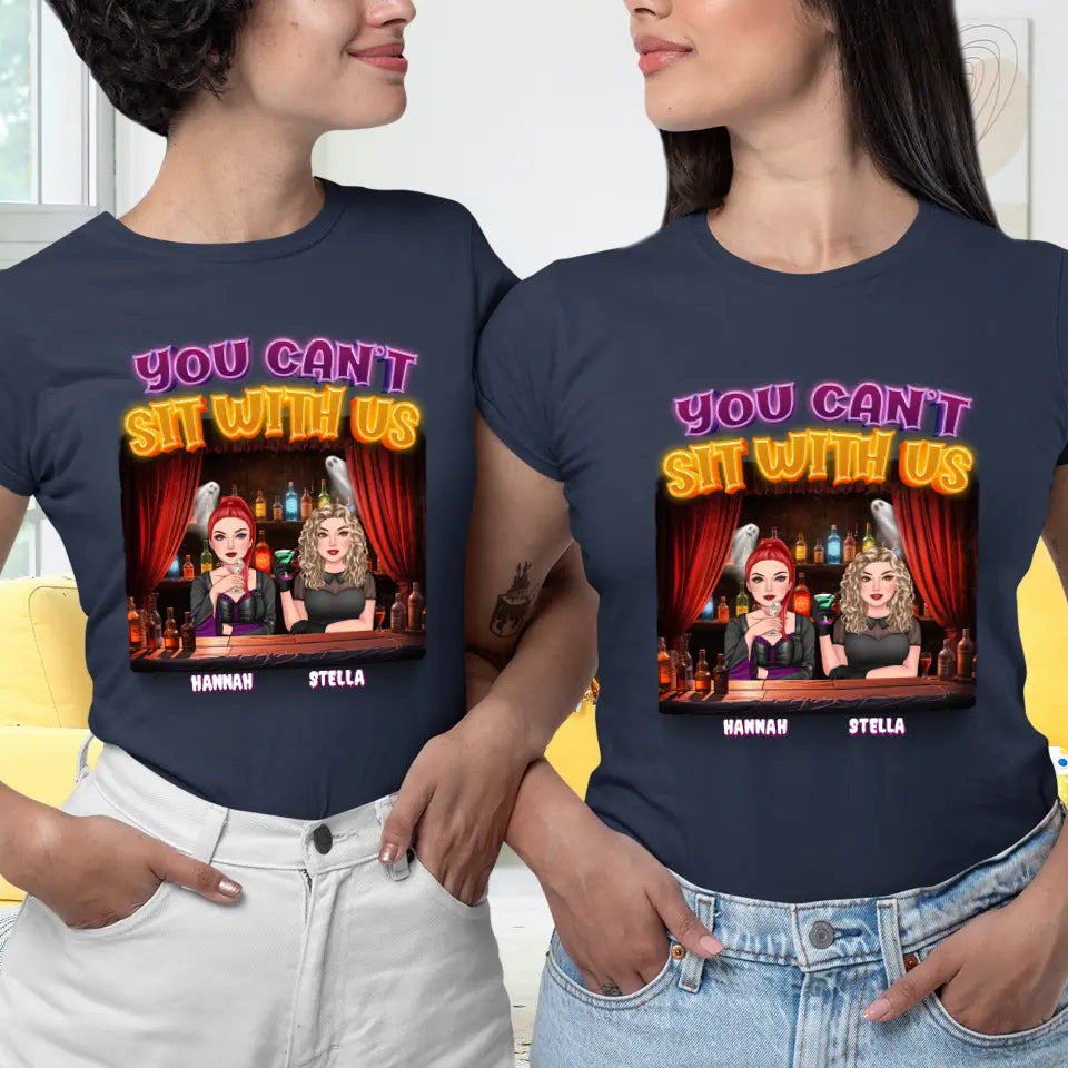 You Can't Sit With Us - Custom Name - Personalized Gifts For Bestie - T-Shirt