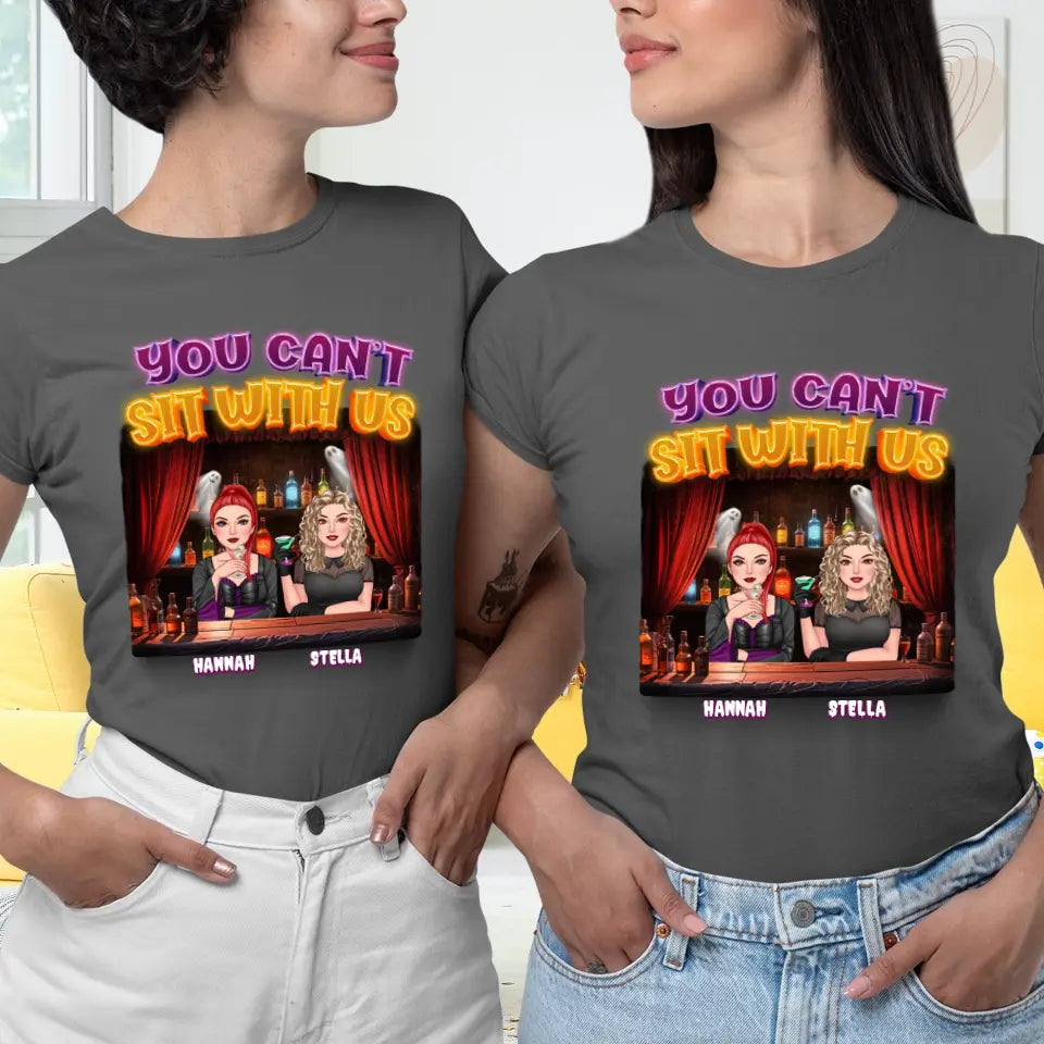 You Can't Sit With Us - Custom Name - Personalized Gifts For Bestie - T-Shirt