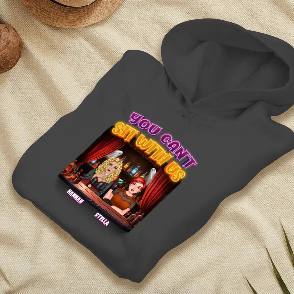 You Can't Sit With Us - Custom Name - Personalized Gifts For Bestie - Hoodie