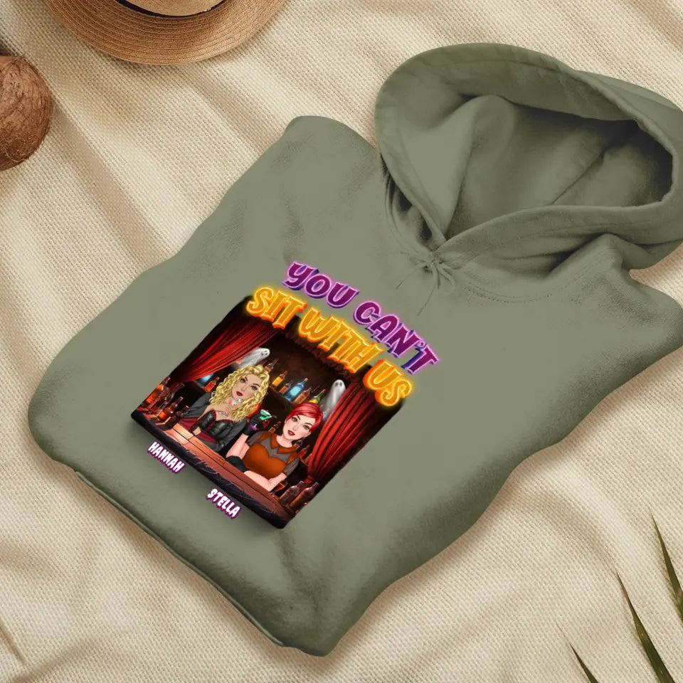 You Can't Sit With Us - Custom Name - Personalized Gifts For Bestie - Hoodie