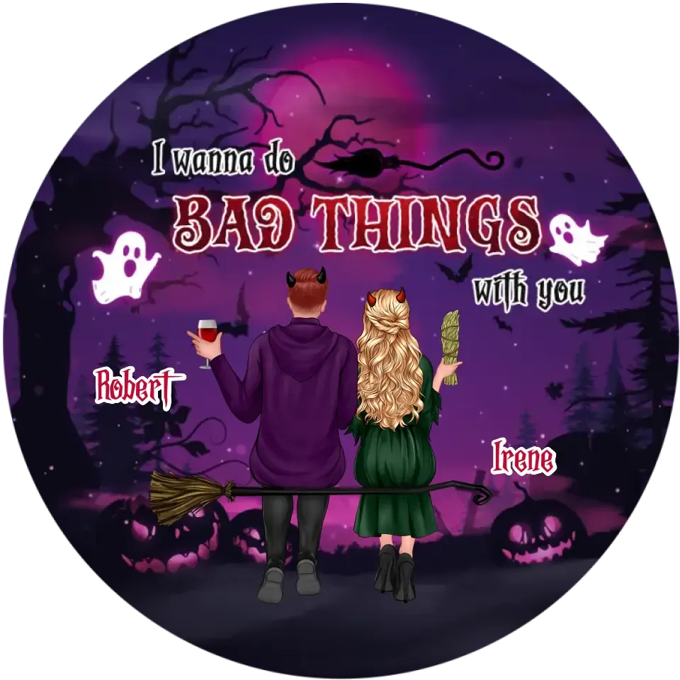 I Wanna Do Bad Things With You - Custom Name - Personalized Gifts For Couple - Metal Ornament