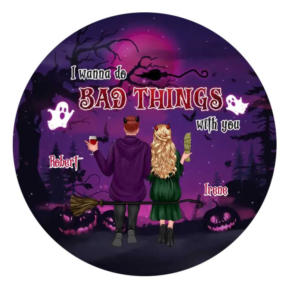 I Wanna Do Bad Things With You - Custom Name - Personalized Gifts For Couple - Metal Ornament