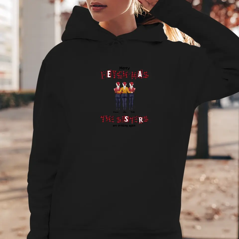 Fetch-mas Sisters Drinking Again - Custom Quote - Personalized Gift For Besties - Sweater