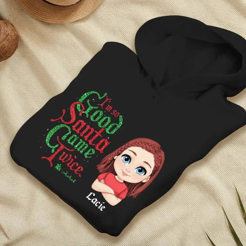 I'm So Good Santa Came Twice - Custom Name - Personalized Gifts For Family - T-shirt