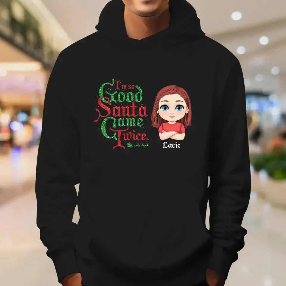 I'm So Good Santa Came Twice - Custom Name - Personalized Gifts For Family - Sweater