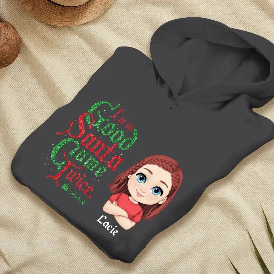 I'm So Good Santa Came Twice - Custom Name - Personalized Gifts For Daughter - Hoodie