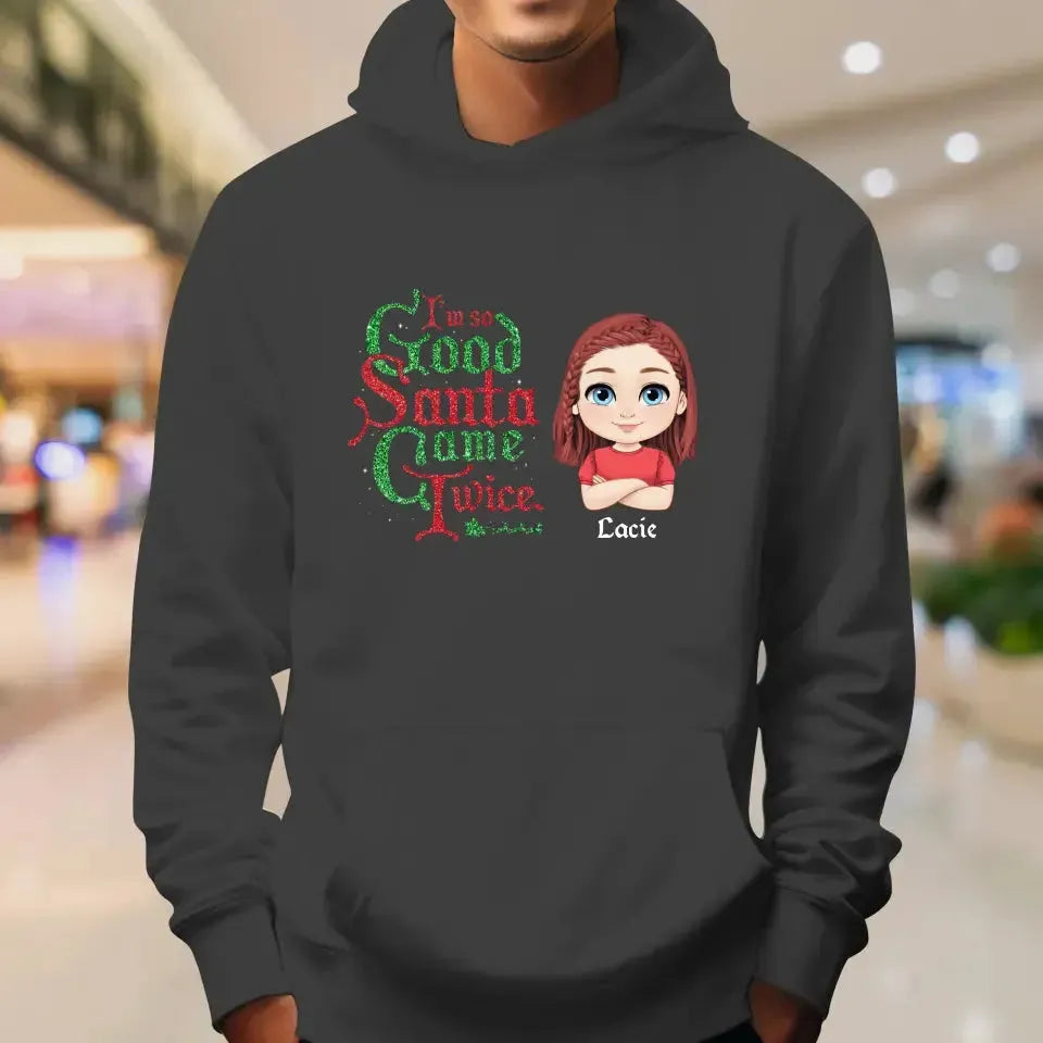 I'm So Good Santa Came Twice - Custom Name - Personalized Gifts For Daughter - Hoodie