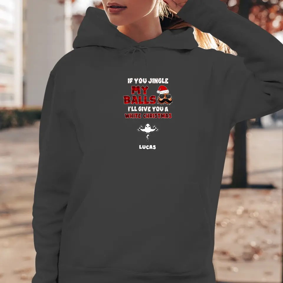 If You Jingle My Ball I'll Give You A White Christmas - Custom Name - Personalized Gifts For Dad -  Sweater